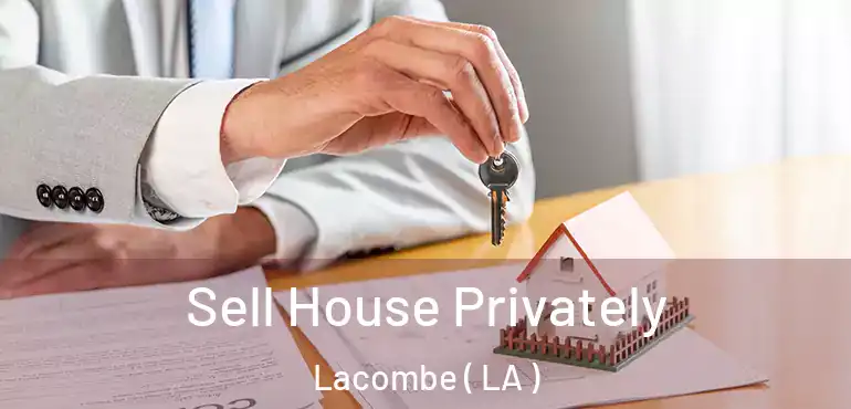  Sell House Privately Lacombe ( LA )