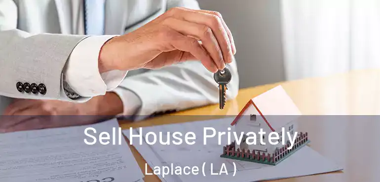  Sell House Privately Laplace ( LA )