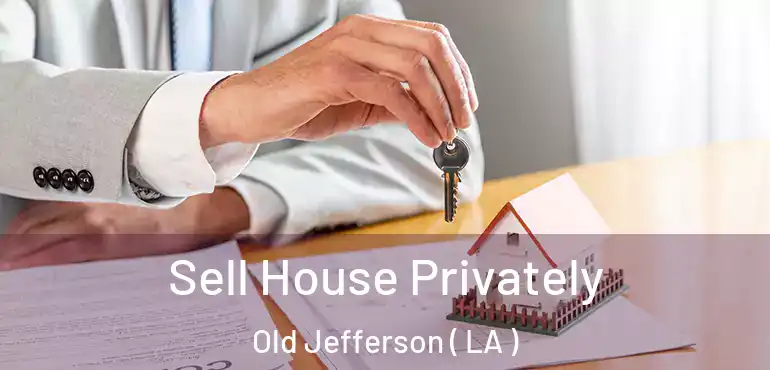  Sell House Privately Old Jefferson ( LA )