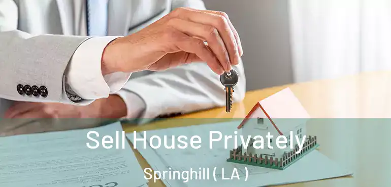  Sell House Privately Springhill ( LA )