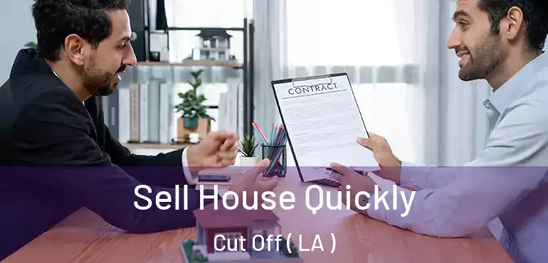  Sell House Quickly Cut Off ( LA )