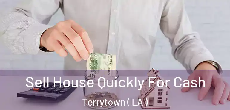  Sell House Quickly For Cash Terrytown ( LA )