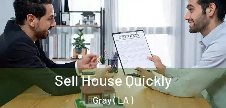 Sell House Quickly Gray ( LA )