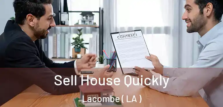  Sell House Quickly Lacombe ( LA )
