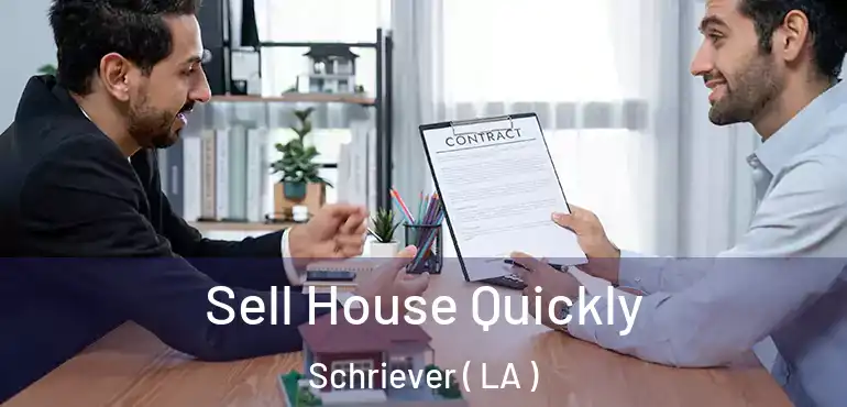  Sell House Quickly Schriever ( LA )