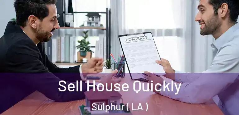  Sell House Quickly Sulphur ( LA )