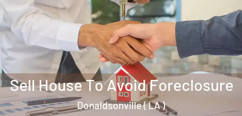  Sell House To Avoid Foreclosure Donaldsonville ( LA )