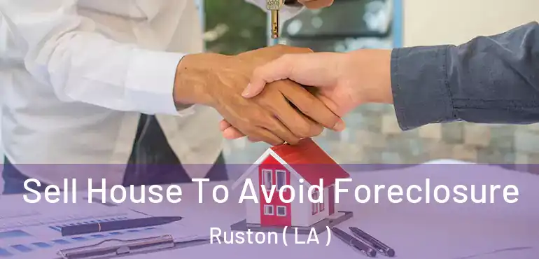  Sell House To Avoid Foreclosure Ruston ( LA )