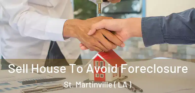  Sell House To Avoid Foreclosure St. Martinville ( LA )
