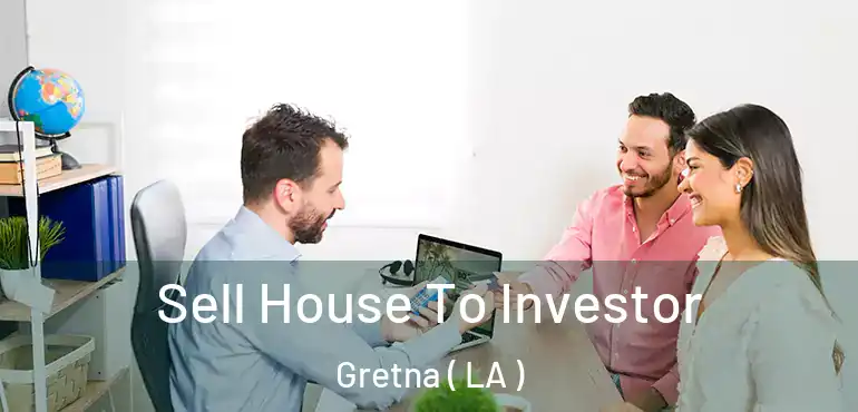  Sell House To Investor Gretna ( LA )