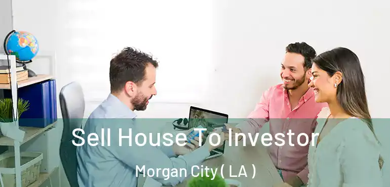  Sell House To Investor Morgan City ( LA )