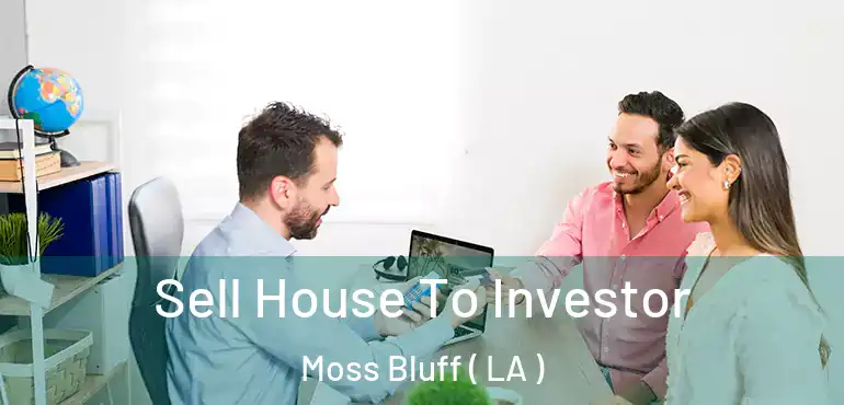  Sell House To Investor Moss Bluff ( LA )