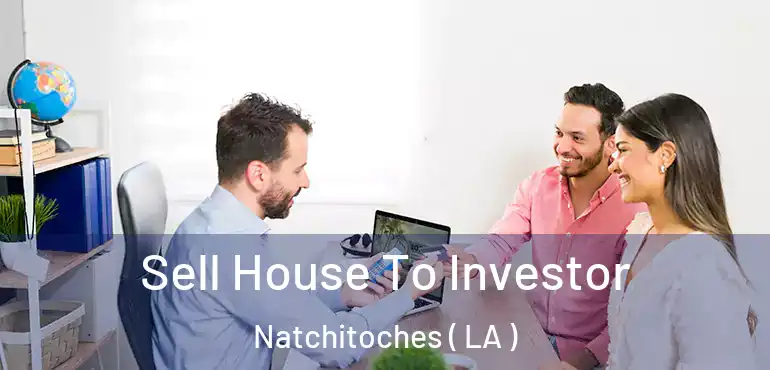  Sell House To Investor Natchitoches ( LA )