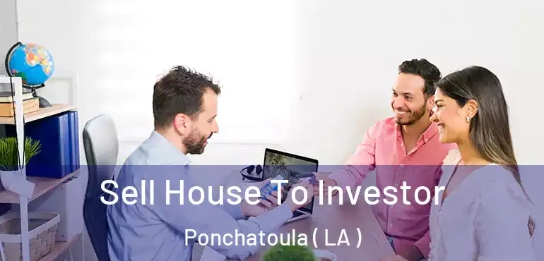  Sell House To Investor Ponchatoula ( LA )
