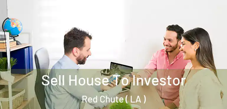  Sell House To Investor Red Chute ( LA )
