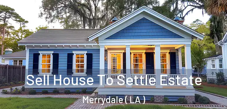 Sell House To Settle Estate Merrydale ( LA )