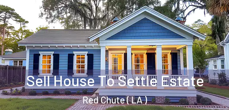  Sell House To Settle Estate Red Chute ( LA )
