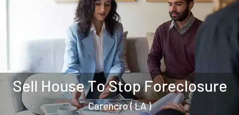  Sell House To Stop Foreclosure Carencro ( LA )