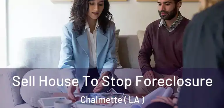  Sell House To Stop Foreclosure Chalmette ( LA )