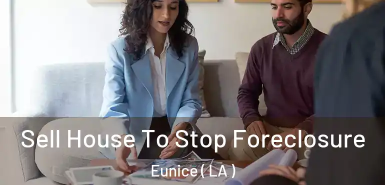  Sell House To Stop Foreclosure Eunice ( LA )
