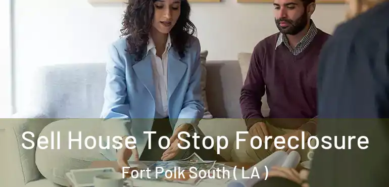  Sell House To Stop Foreclosure Fort Polk South ( LA )