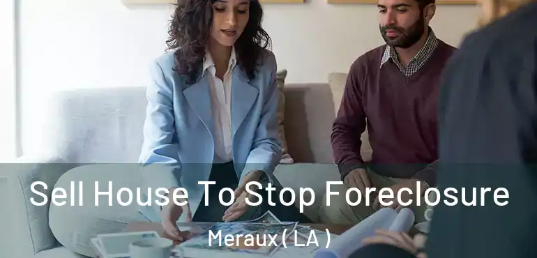  Sell House To Stop Foreclosure Meraux ( LA )
