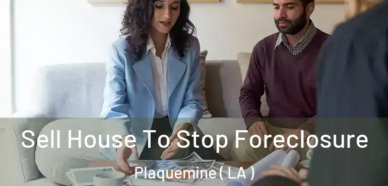 Sell House To Stop Foreclosure Plaquemine ( LA )