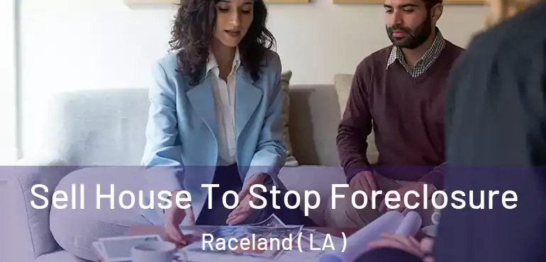  Sell House To Stop Foreclosure Raceland ( LA )