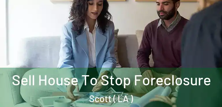  Sell House To Stop Foreclosure Scott ( LA )