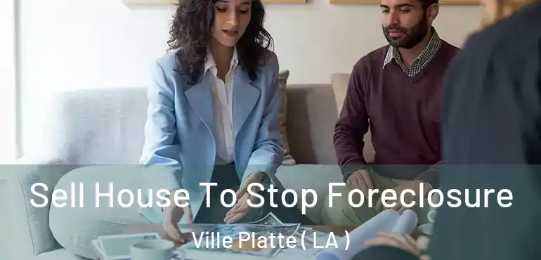  Sell House To Stop Foreclosure Ville Platte ( LA )