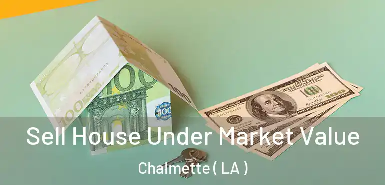  Sell House Under Market Value Chalmette ( LA )