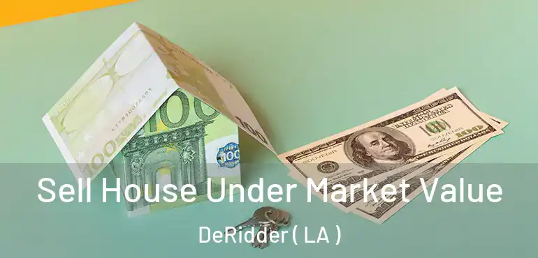  Sell House Under Market Value DeRidder ( LA )