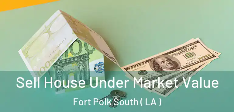  Sell House Under Market Value Fort Polk South ( LA )