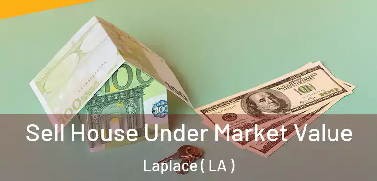  Sell House Under Market Value Laplace ( LA )