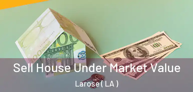 Sell House Under Market Value Larose ( LA )