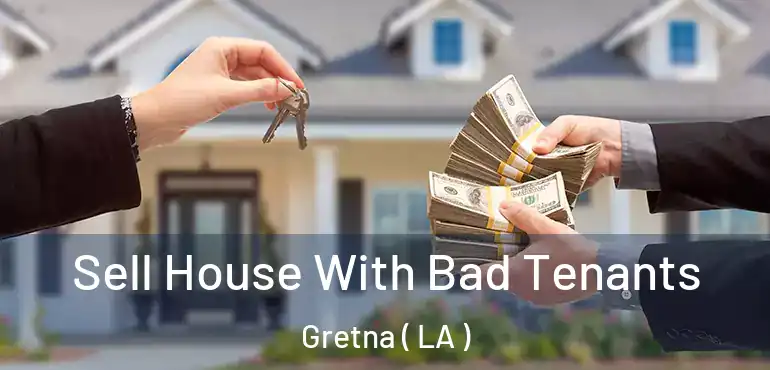  Sell House With Bad Tenants Gretna ( LA )