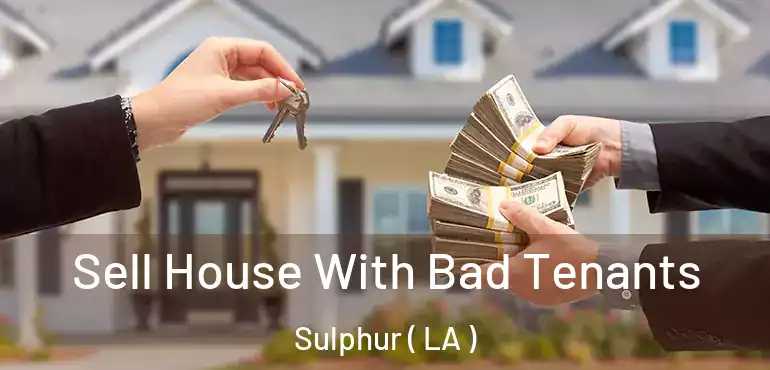  Sell House With Bad Tenants Sulphur ( LA )