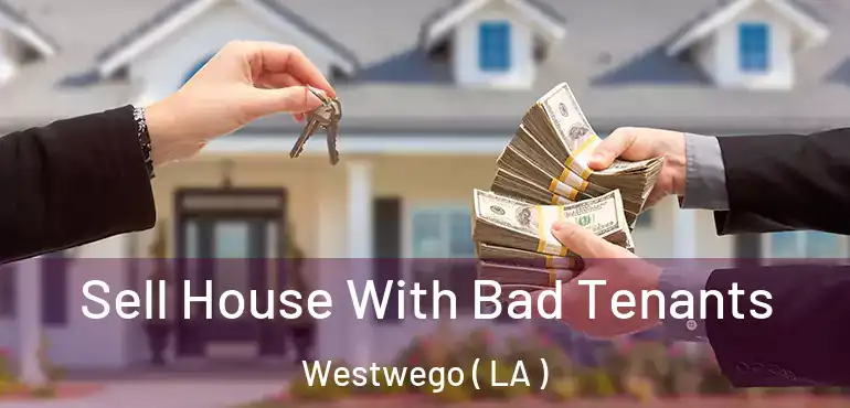  Sell House With Bad Tenants Westwego ( LA )