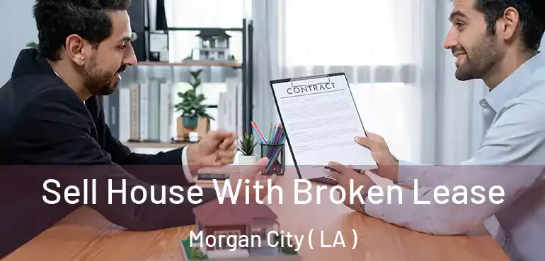  Sell House With Broken Lease Morgan City ( LA )