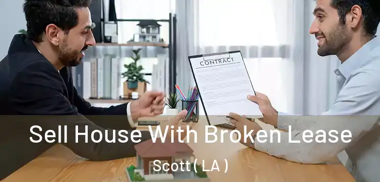  Sell House With Broken Lease Scott ( LA )