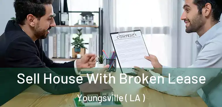  Sell House With Broken Lease Youngsville ( LA )
