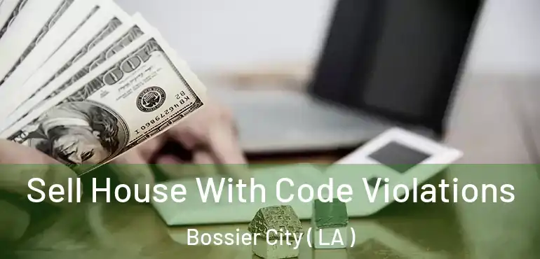  Sell House With Code Violations Bossier City ( LA )
