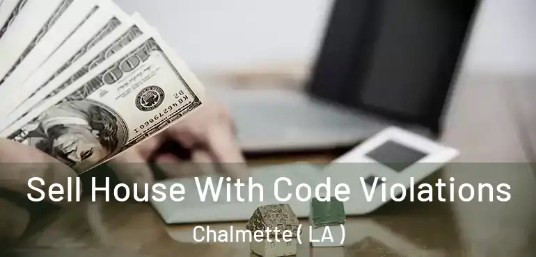  Sell House With Code Violations Chalmette ( LA )