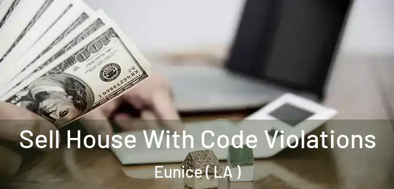  Sell House With Code Violations Eunice ( LA )