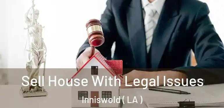  Sell House With Legal Issues Inniswold ( LA )