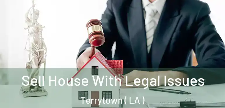 Sell House With Legal Issues Terrytown ( LA )