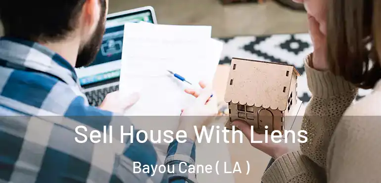  Sell House With Liens Bayou Cane ( LA )