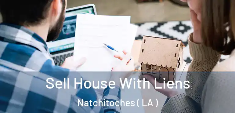  Sell House With Liens Natchitoches ( LA )