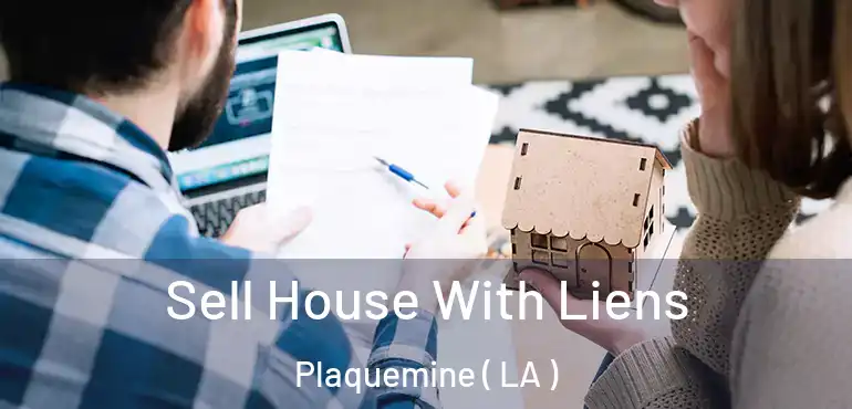  Sell House With Liens Plaquemine ( LA )