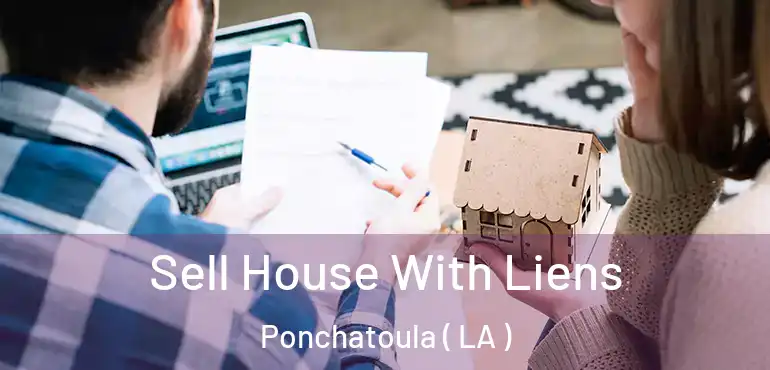  Sell House With Liens Ponchatoula ( LA )